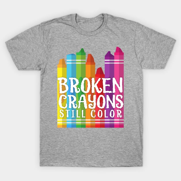 Broken Crayons Still Color T-Shirt by DesIndie